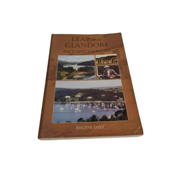 Leap and Glandore Fact and Folklore 1st Edition 2005