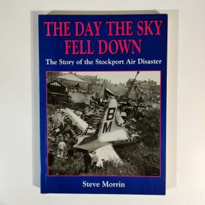 The Day The Sky Fell Down (The Story Of Stockport Air Disaster)​