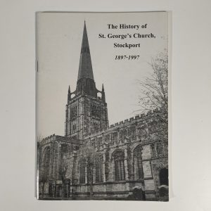 The History Of St George's Church Stockport 1897-1997